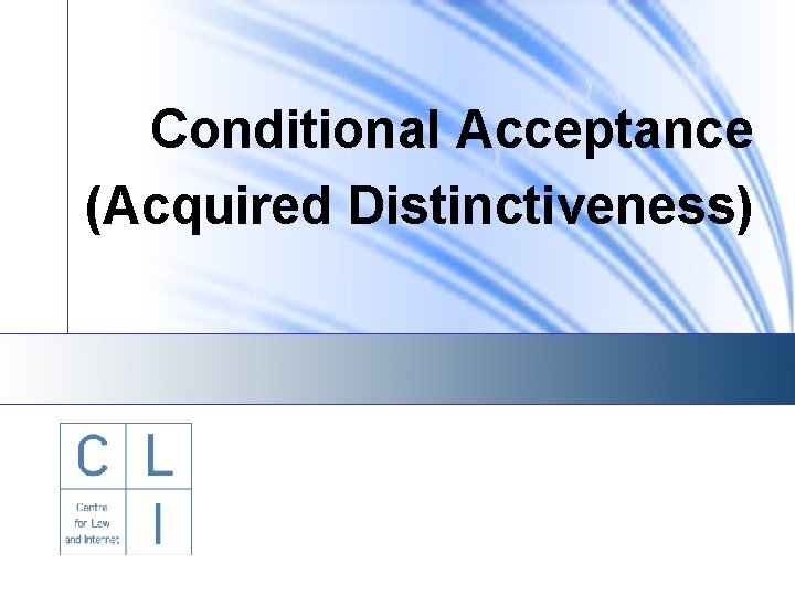 Conditional Acceptance (Acquired Distinctiveness) 