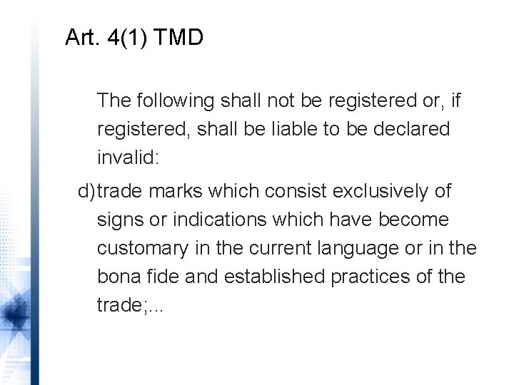 Art. 4(1) TMD The following shall not be registered or, if registered, shall be
