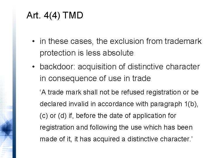 Art. 4(4) TMD • in these cases, the exclusion from trademark protection is less