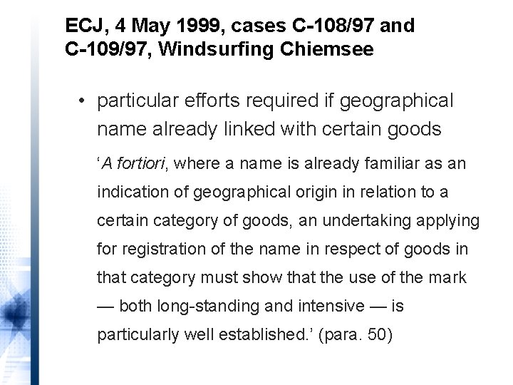 ECJ, 4 May 1999, cases C-108/97 and C-109/97, Windsurfing Chiemsee • particular efforts required