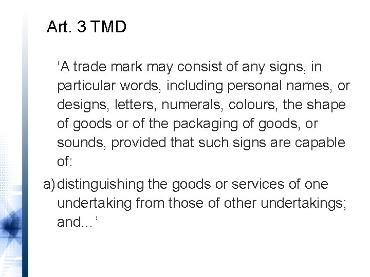 Art. 3 TMD ‘A trade mark may consist of any signs, in particular words,