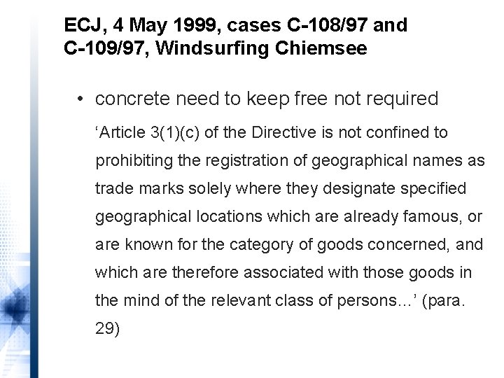 ECJ, 4 May 1999, cases C-108/97 and C-109/97, Windsurfing Chiemsee • concrete need to