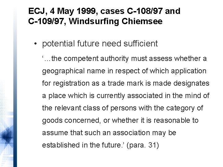 ECJ, 4 May 1999, cases C-108/97 and C-109/97, Windsurfing Chiemsee • potential future need