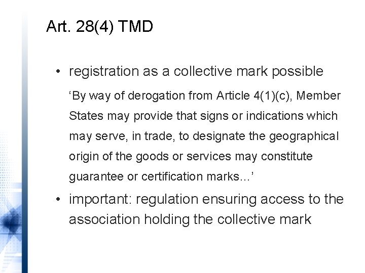 Art. 28(4) TMD • registration as a collective mark possible ‘By way of derogation