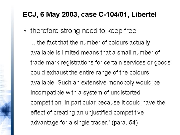 ECJ, 6 May 2003, case C-104/01, Libertel • therefore strong need to keep free