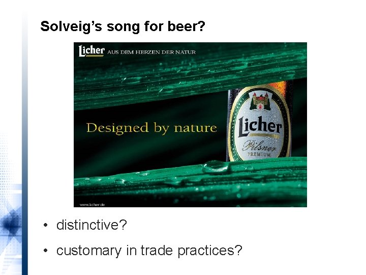 Solveig’s song for beer? • distinctive? • customary in trade practices? 