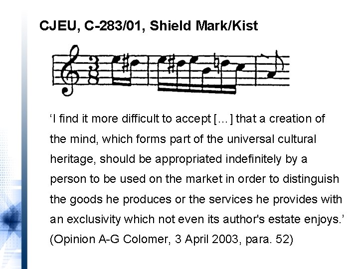 CJEU, C-283/01, Shield Mark/Kist ‘I find it more difficult to accept […] that a