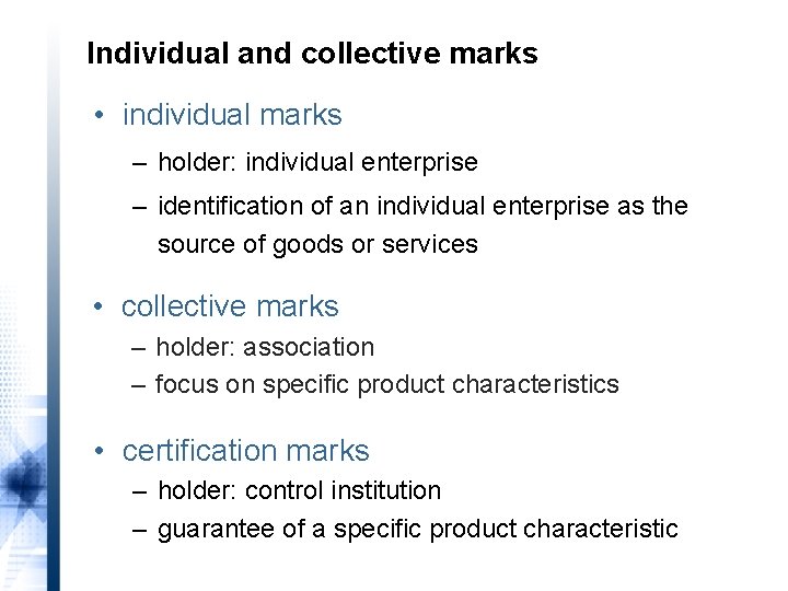 Individual and collective marks • individual marks – holder: individual enterprise – identification of