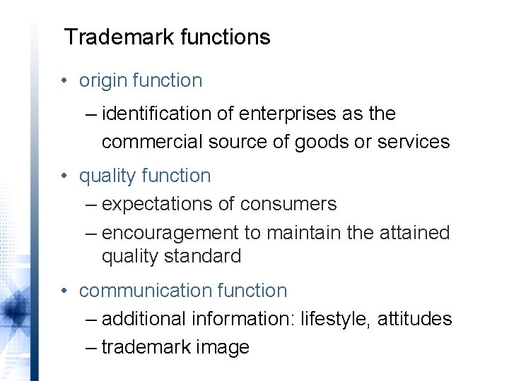 Trademark functions • origin function – identification of enterprises as the commercial source of