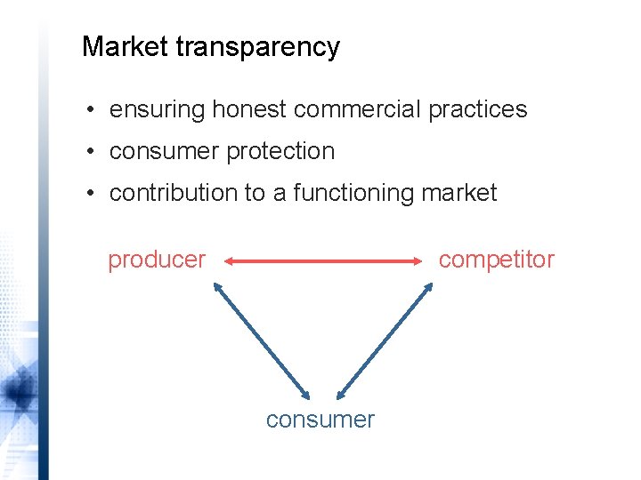 Market transparency • ensuring honest commercial practices • consumer protection • contribution to a