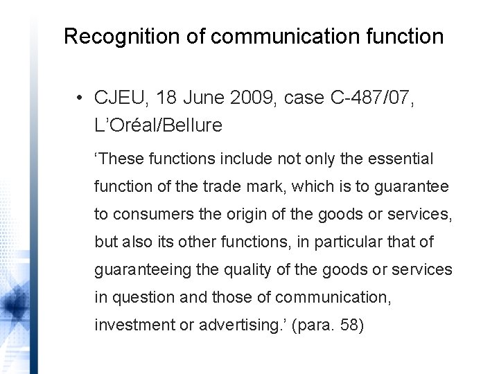 Recognition of communication function • CJEU, 18 June 2009, case C-487/07, L’Oréal/Bellure ‘These functions