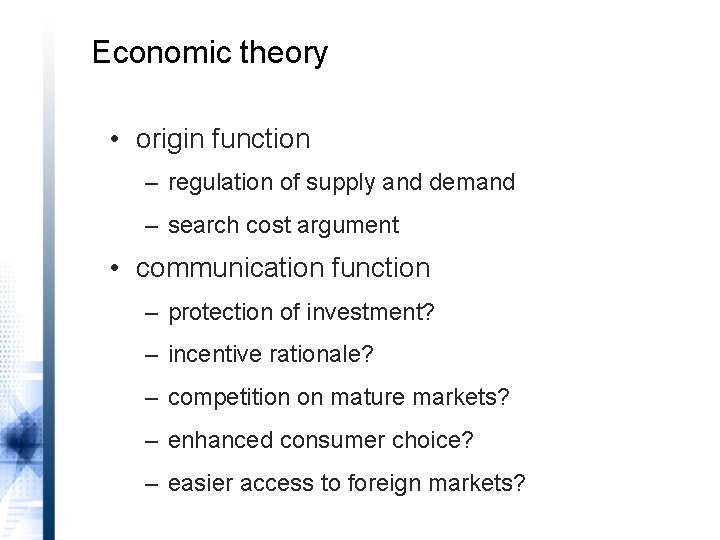 Economic theory • origin function – regulation of supply and demand – search cost