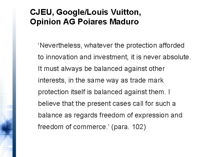 CJEU, Google/Louis Vuitton, Opinion AG Poiares Maduro ‘Nevertheless, whatever the protection afforded to innovation