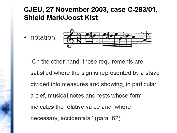 CJEU, 27 November 2003, case C-283/01, Shield Mark/Joost Kist • notation: ‘On the other