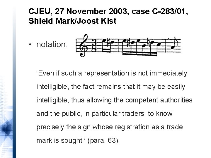 CJEU, 27 November 2003, case C-283/01, Shield Mark/Joost Kist • notation: ‘Even if such