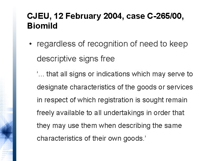 CJEU, 12 February 2004, case C-265/00, Biomild • regardless of recognition of need to