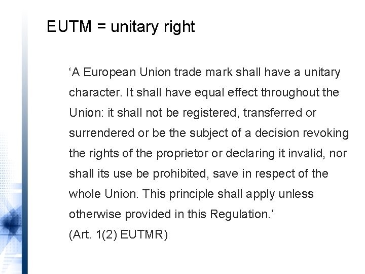 EUTM = unitary right ‘A European Union trade mark shall have a unitary character.