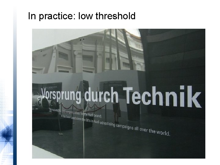 In practice: low threshold 