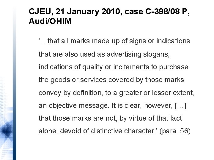 CJEU, 21 January 2010, case C-398/08 P, Audi/OHIM ‘…that all marks made up of