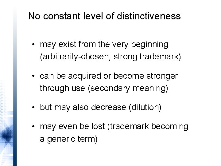 No constant level of distinctiveness • may exist from the very beginning (arbitrarily-chosen, strong