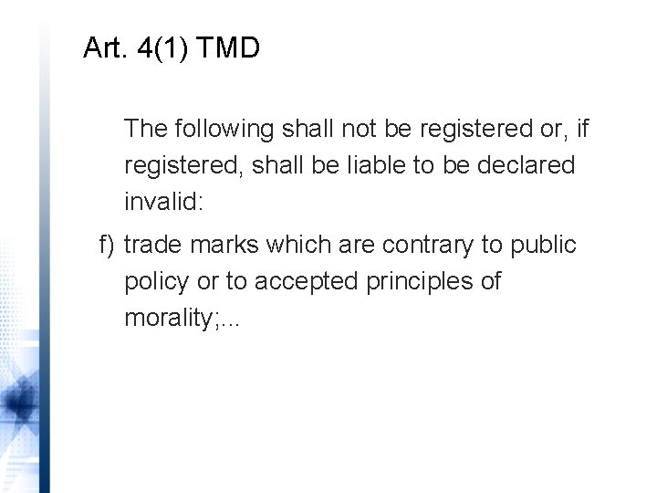 Art. 4(1) TMD The following shall not be registered or, if registered, shall be