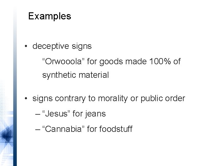 Examples • deceptive signs “Orwooola” for goods made 100% of synthetic material • signs