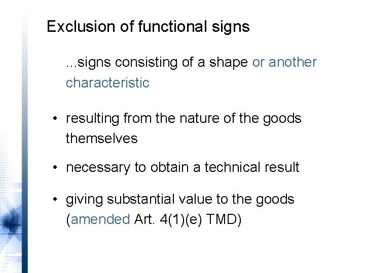 Exclusion of functional signs. . . signs consisting of a shape or another characteristic