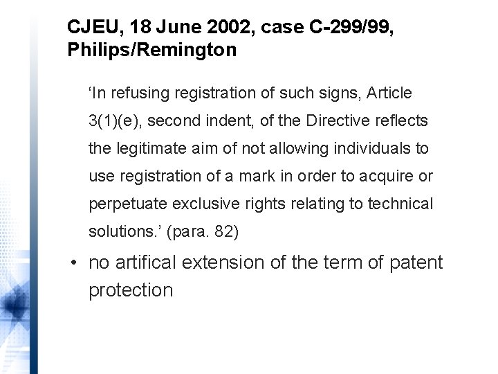 CJEU, 18 June 2002, case C-299/99, Philips/Remington ‘In refusing registration of such signs, Article