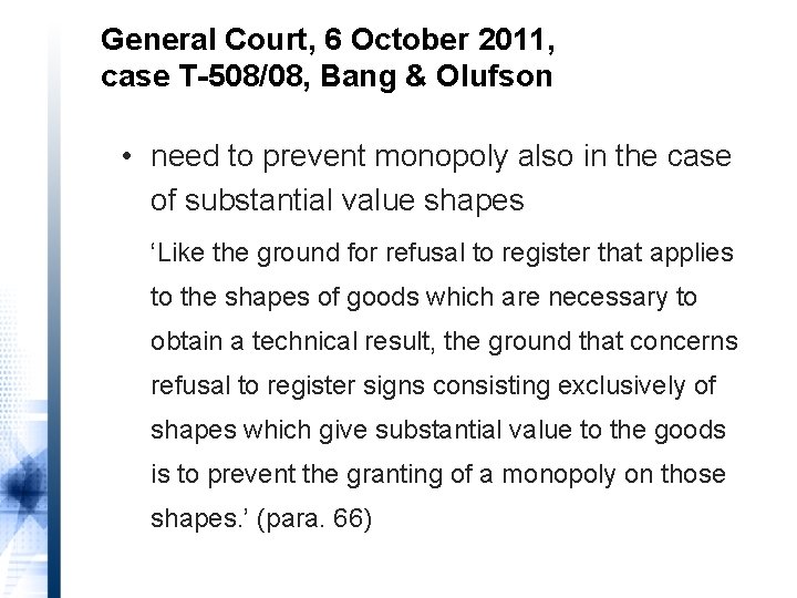 General Court, 6 October 2011, case T-508/08, Bang & Olufson • need to prevent