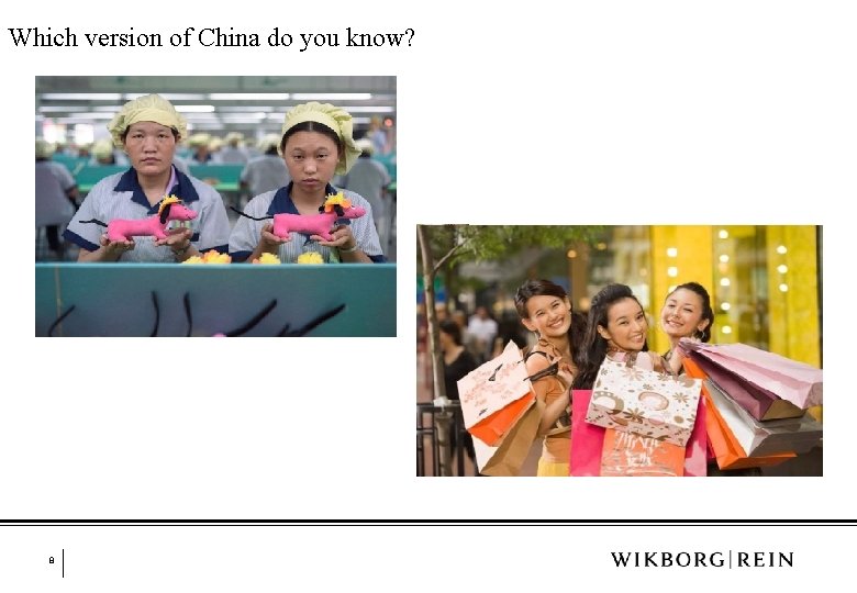 Which version of China do you know? 8 