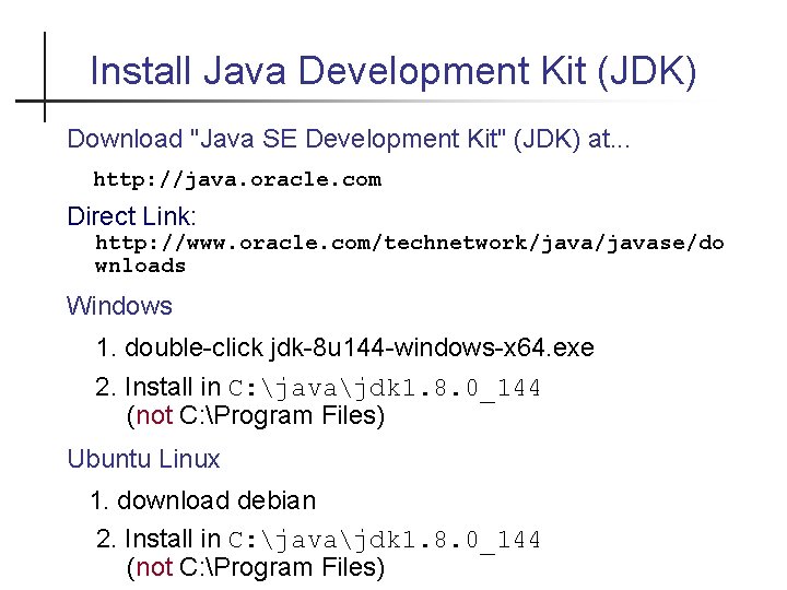 Install Java Development Kit (JDK) Download "Java SE Development Kit" (JDK) at. . .