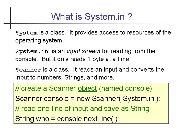 What is System. in ? System is a class. It provides access to resources