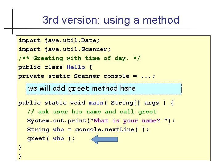 3 rd version: using a method import java. util. Date; import java. util. Scanner;