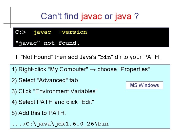Can't find javac or java ? C: > javac -version "javac" not found. If