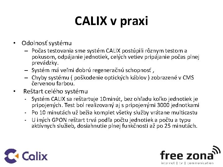 CALIX v praxi • Odolnosť systému – Počas testovania sme systém CALIX postúpili rôznym