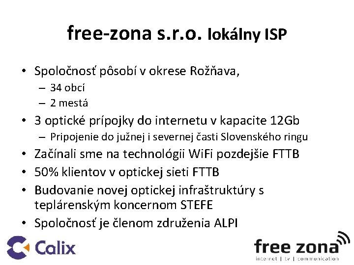 free-zona s. r. o. lokálny ISP • Spoločnosť pôsobí v okrese Rožňava, – 34