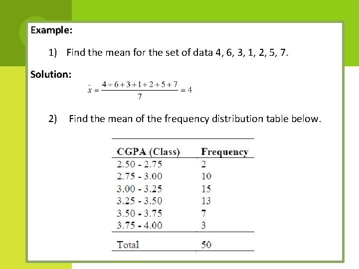 Example: 1) Find the mean for the set of data 4, 6, 3, 1,