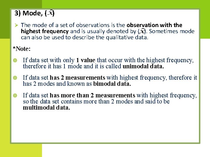 3) Mode, ( ) Ø The mode of a set of observations is the