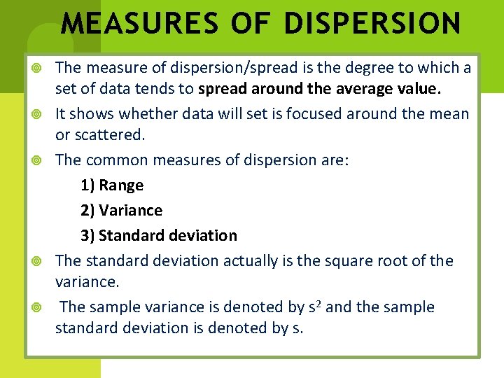 MEASURES OF DISPERSION The measure of dispersion/spread is the degree to which a set