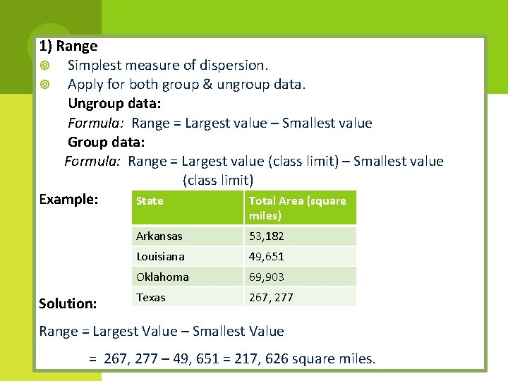 1) Range Simplest measure of dispersion. Apply for both group & ungroup data. Ungroup