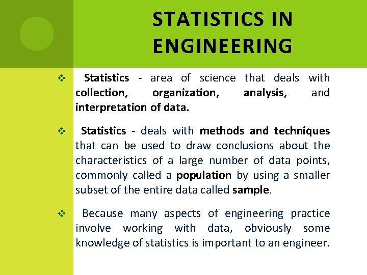 STATISTICS IN ENGINEERING v Statistics - area of science that deals with collection, organization,