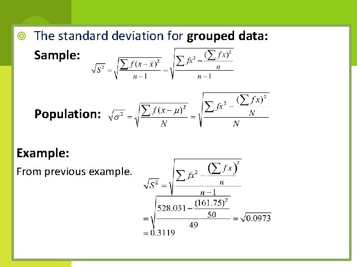  The standard deviation for grouped data: Sample: Population: Example: From previous example. 