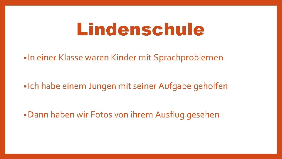 Lindenschule • In einer Klasse waren Kinder mit Sprachproblemen • Ich habe einem Jungen