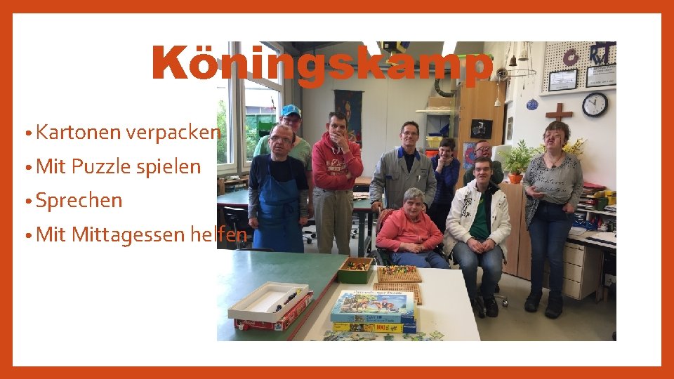 Köningskamp • Kartonen verpacken • Mit Puzzle spielen • Sprechen • Mittagessen helfen 