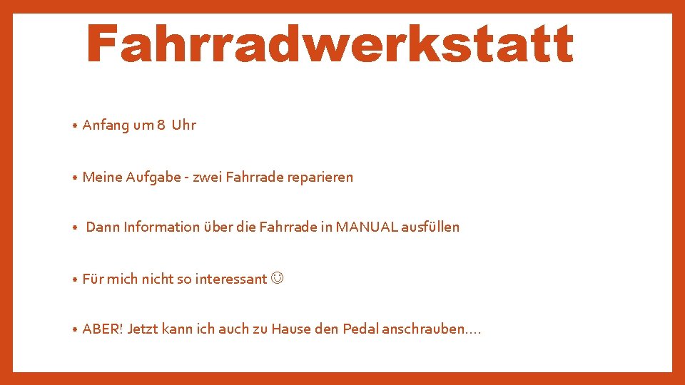 Fahrradwerkstatt • Anfang um 8 Uhr • Meine Aufgabe - zwei Fahrrade reparieren •