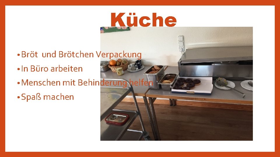Küche • Bröt und Brötchen Verpackung • In Büro arbeiten • Menschen mit Behinderung