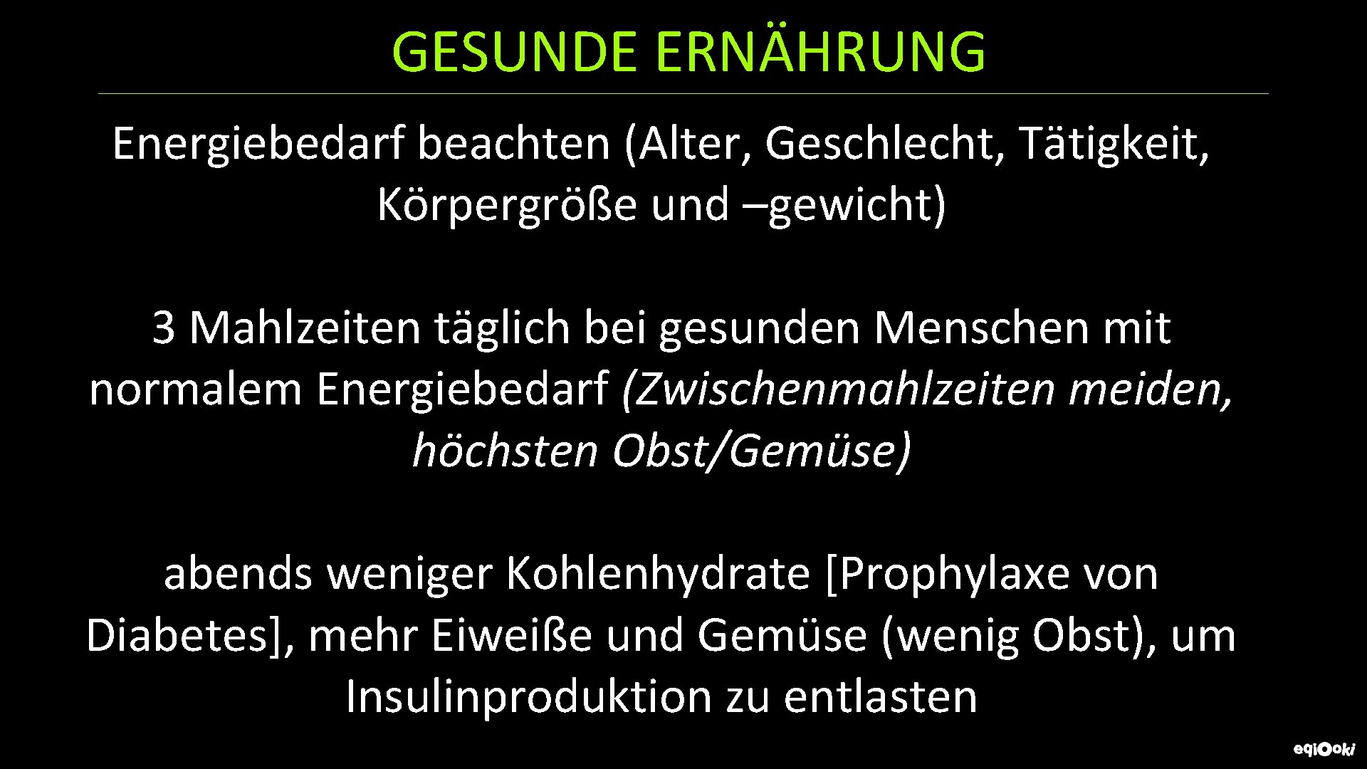 GESUNDE ERNÄHRUNG Energiebedarf beachten (Alter, Geschlecht, Tätigkeit, Körpergröße und –gewicht) 3 Mahlzeiten täglich bei