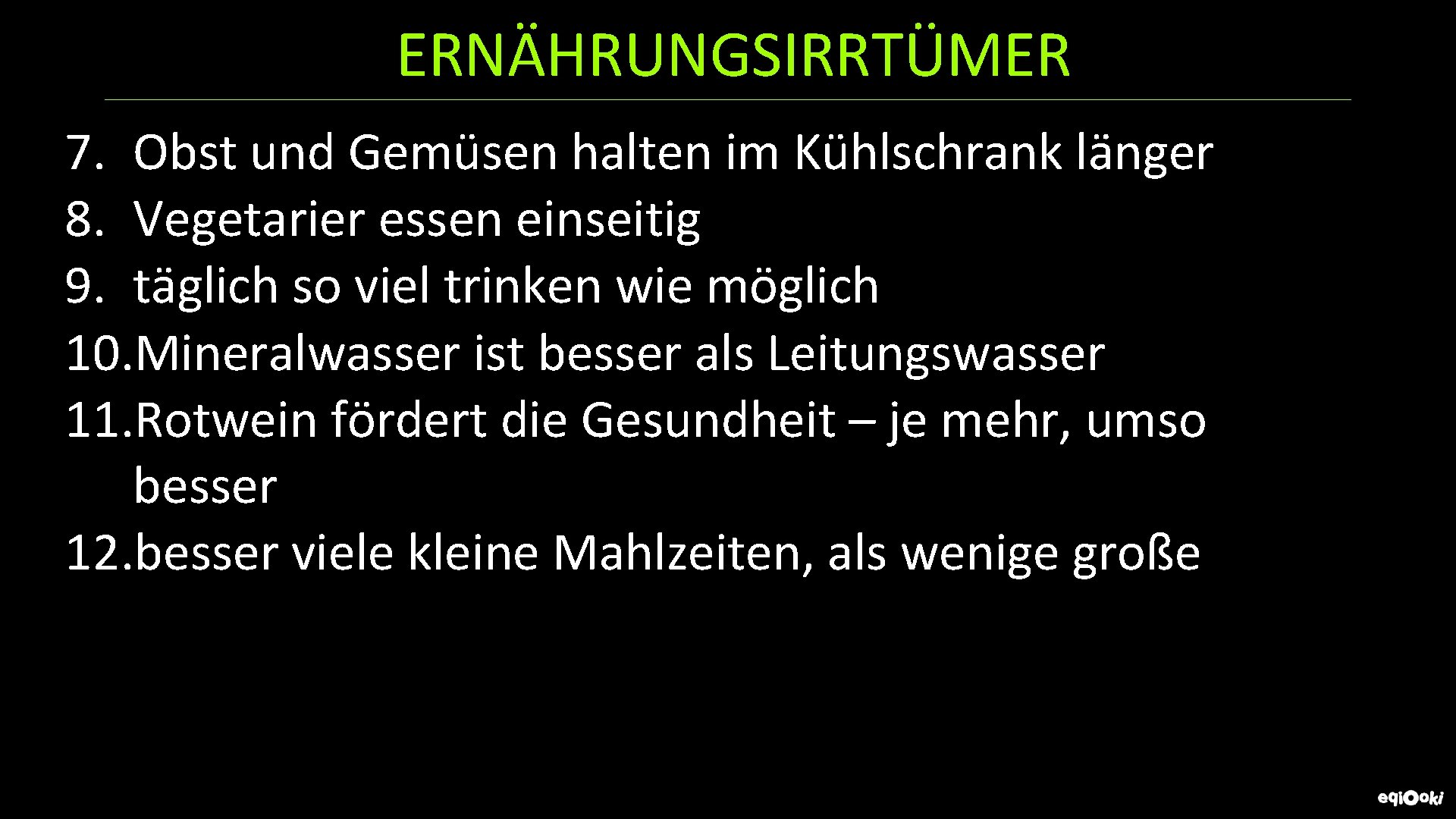 ERNÄHRUNGSIRRTÜMER 7. Obst und Gemüsen halten im Kühlschrank länger 8. Vegetarier essen einseitig 9.