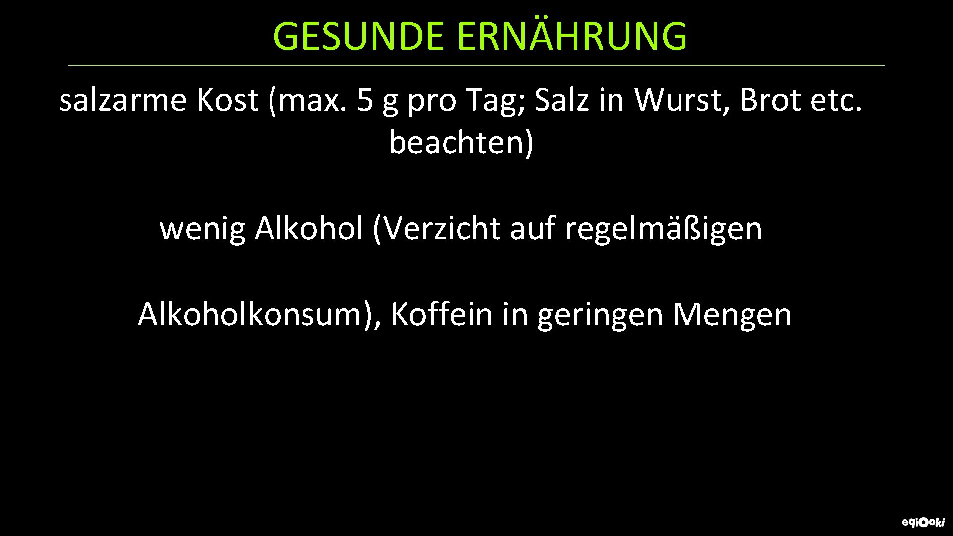 GESUNDE ERNÄHRUNG salzarme Kost (max. 5 g pro Tag; Salz in Wurst, Brot etc.