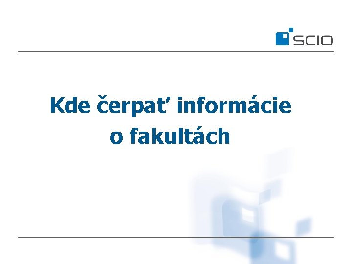 Kde čerpať informácie o fakultách 